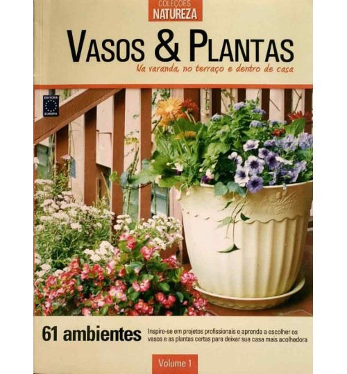 Revista Vasos e Plantas - Na Varanda, no Terraço e Dentro de Casa Vol. 1