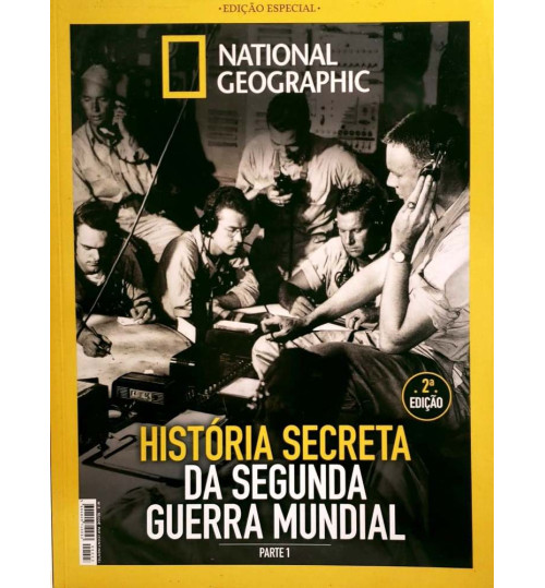 Revista National Geographic - História Secreta da Segunda Guerra Mundial: Parte 1