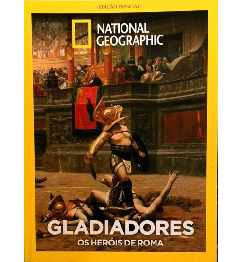 Revista National Geographic – Gladiadores Os Heróis de Roma