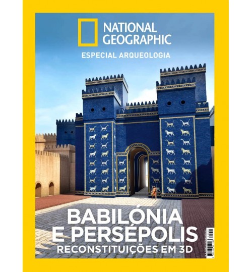 Revista National Geographic - BabilÃ³nia e PersÃ©polis ReconstituiÃ§Ãµes em 3D