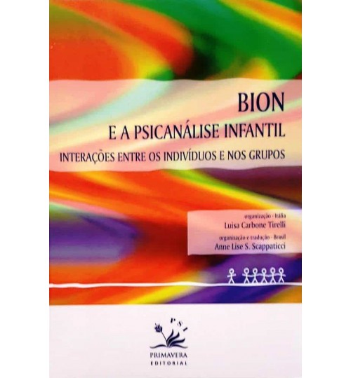 Livro Bion e PsicanÃ¡lise Infantil - InteraÃ§Ãµes Entre os IndivÃ­duos e nos Grupos