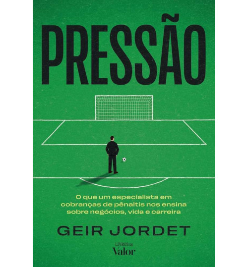 Livro Pressão: O Que Um Especialista em Cobranças de Pênaltis nos Ensina Sobre Negócios, Vida e Carreira