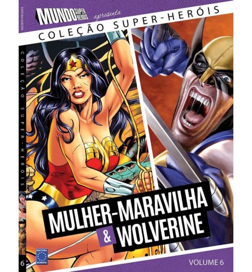 Livro ColeÃ§Ã£o Super-HerÃ³is Volume 6: Mulher Maravilha e Wolverine