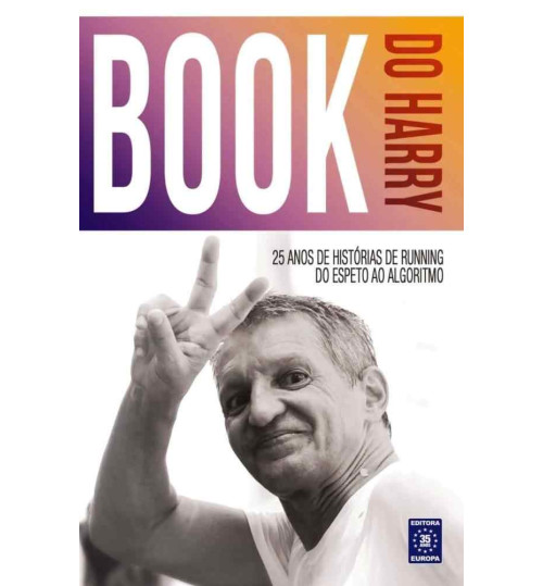 Livro do Harry - 25 Anos de Histórias do Running do Espeto ao Algoritmo