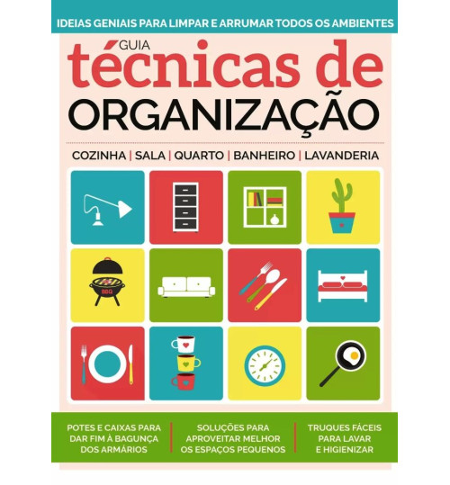 Revista Guia Técnicas de Organização - Ideias Geniais para Limpar e Arrumar Todos os Ambientes