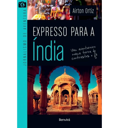 Livro Expresso Para a Ã�ndia: Um Aventureiro Numa Terra de Contrastes e FÃ©