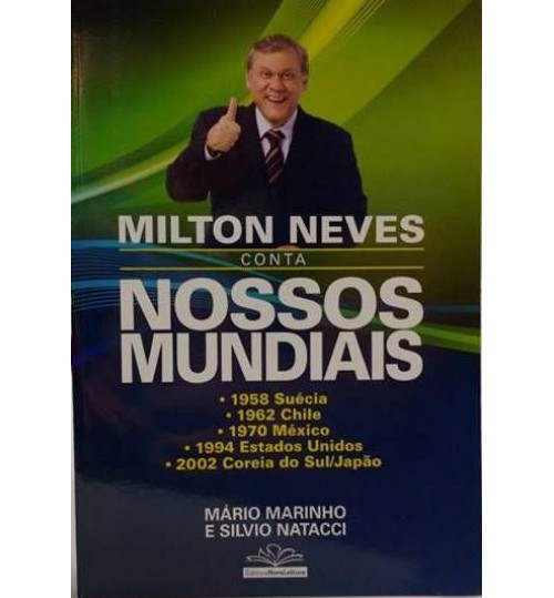 Livro Milton Neves Conta Nossos Mundiais Seleção Brasileira