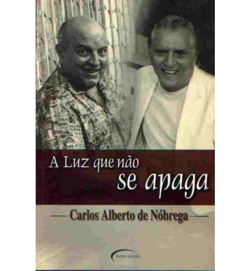 Livro A Luz Que Não Se Apaga - Carlos Alberto de Nóbrega