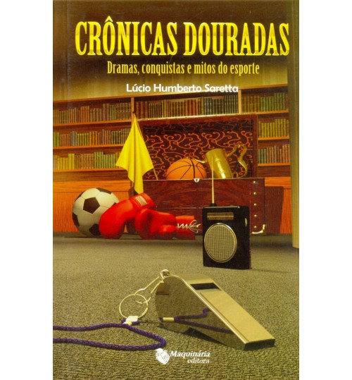 Livro Crônicas Douradas, Dramas, Conquistas e Mitos do Esporte
