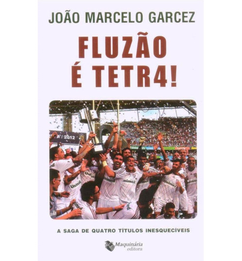 Livro Fluzão é Tetra, A Saga de Quatro Títulos Inesquecíveis