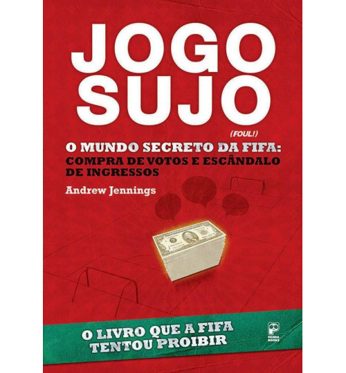 Livro Jogo Sujo O Mundo Secreto da Fifa, Compra de Votos e Escândalo de Ingressos