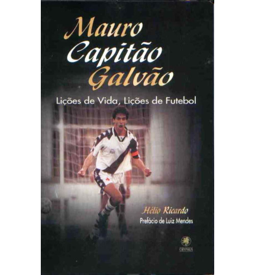 Livro Mauro Capitão Galvão lições de vida, Lições de futebol