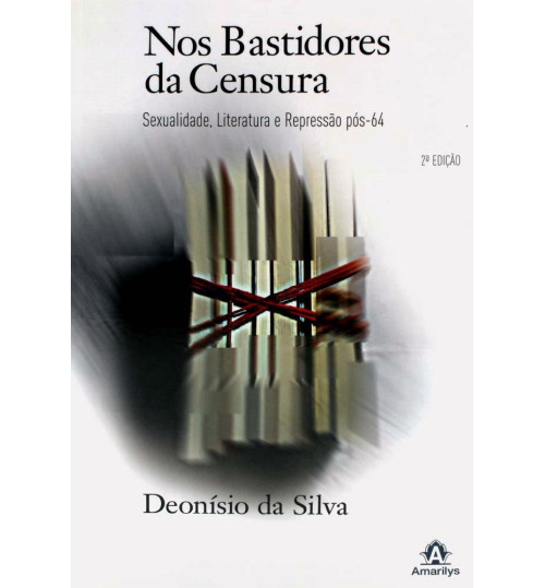 Livro Nos Bastidores da Censura Sexualidade, Literatura e Repressão Pós-64