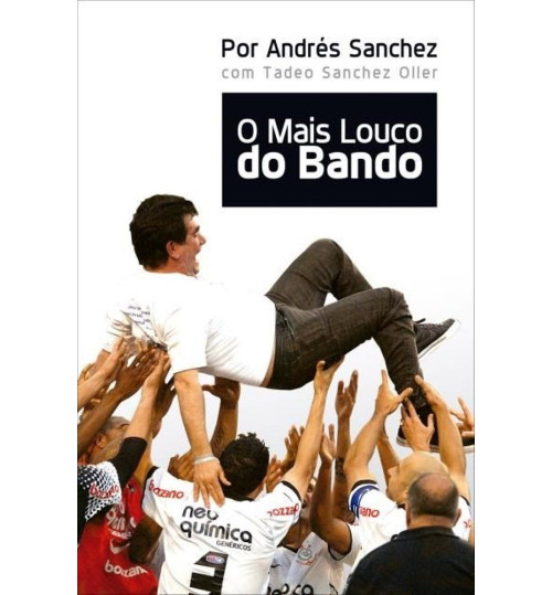 Livro O Mais Louco do Bando Andrés Sanchez