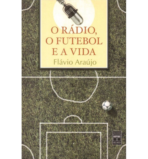 Livro O Rádio O Futebol e a Vida