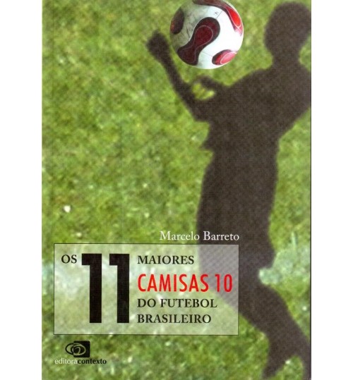 Livro Os 11 Maiores Camisas 10 do Futebol Brasileiro