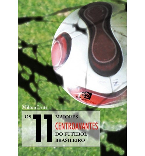 Livro Os 11 Maiores Centroavantes do Futebol Brasileiro