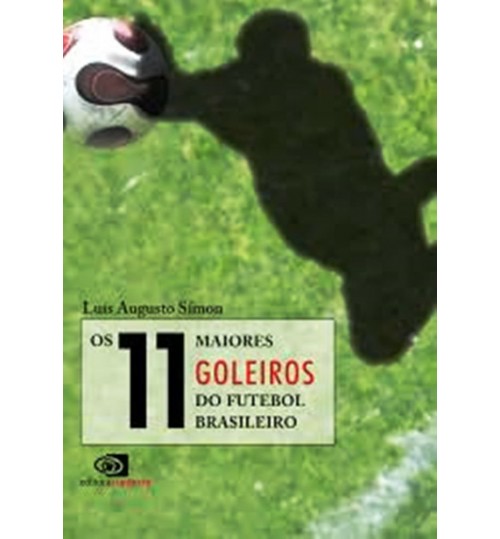 Livro Os 11 Maiores Goleiros do Futebol Brasileiro