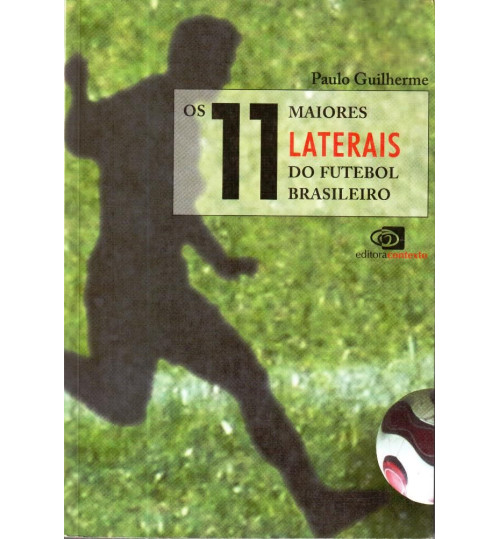 Livro os 11 Maiores Laterais do Futebol Brasileiro