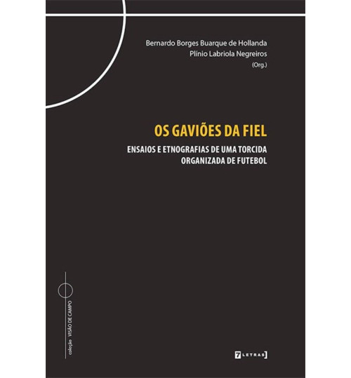 Livro Os Gaviões Da Fiel: Ensaios E Etnografias De Uma Torcida Organizada De Futebol