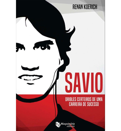 Livro Savio, Dribles Certeiros de Uma Carreira de Sucesso