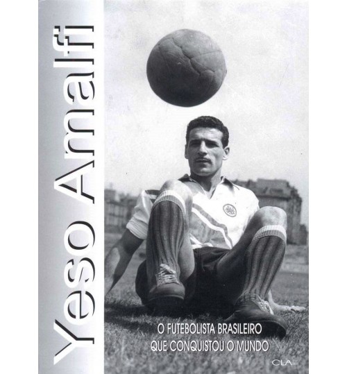 Livro Yeso Amalfi - O Futebolista Brasileiro que Conquistou o Mundo 