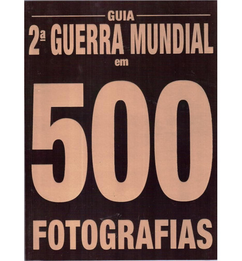 Revista Guia 2° Guerra Mundial em 500 Fotografias